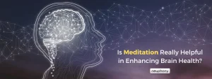Read more about the article Are There Any Meditation Benefits for Brain Health?