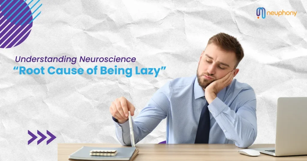 Read more about the article Root Cause of Being Lazy: Understanding the Neuroscience 